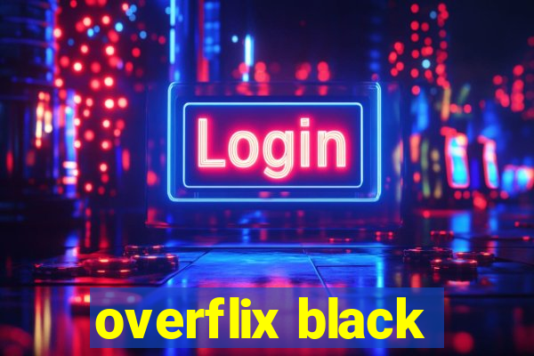 overflix black